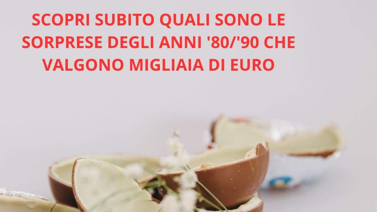 Queste sorprese dell'ovetto Kinder anni '80-'90 potrebbero valere  moltissimo: ecco quali